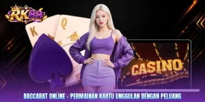 Baccarat Online – Permainan Kartu Unggulan Dengan Peluang