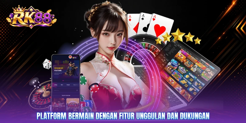 Platform bermain dengan fitur unggulan dan dukungan